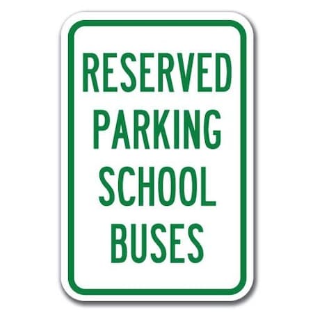 Signmission Reserved For School Buses 12inx18in Heavy Gauge Aluminums, A-1218 School Parking Only - R Bus A-1218 School Parking Only - R Bus